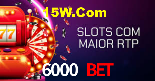 6000 Bet