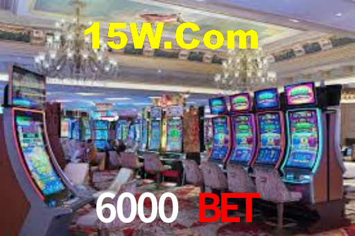 6000 Bet,6000Bet.Com